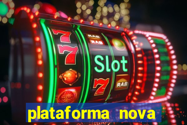 plataforma nova pagando cassino